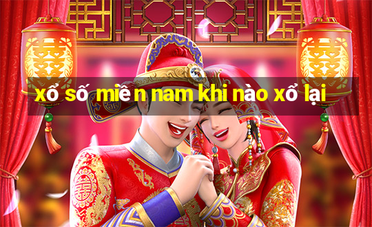 xổ số miền nam khi nào xổ lại