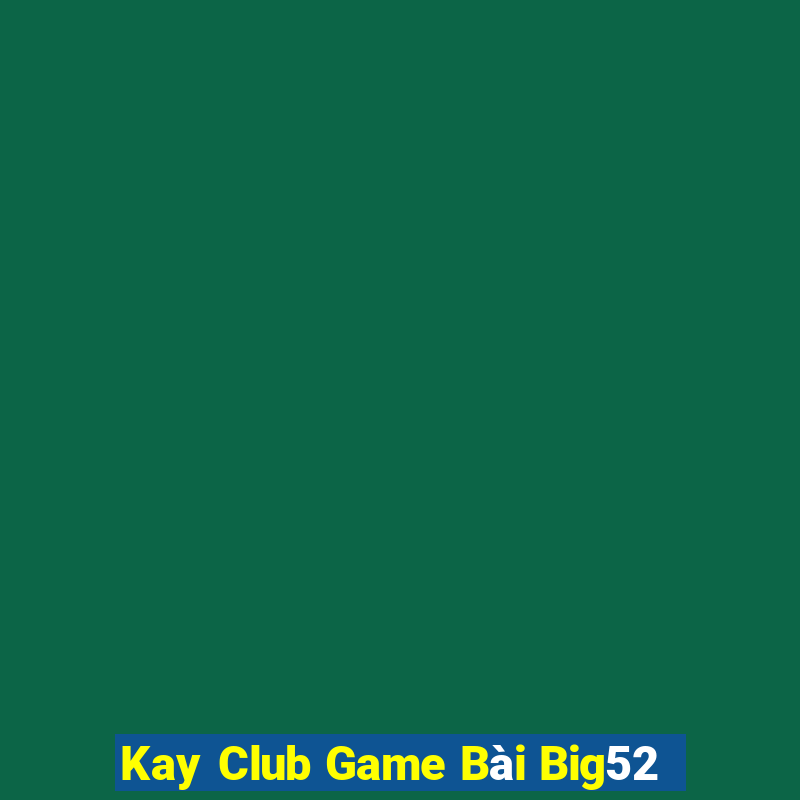 Kay Club Game Bài Big52