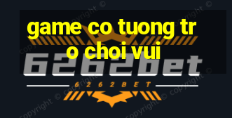 game co tuong tro choi vui