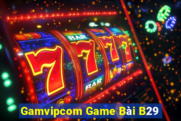 Gamvipcom Game Bài B29