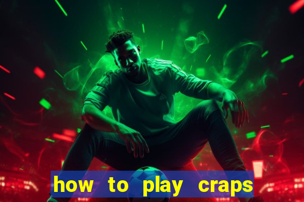 how to play craps come bet