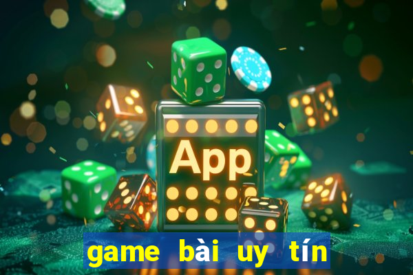 game bài uy tín hiện nay