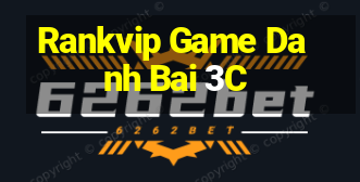 Rankvip Game Danh Bai 3C