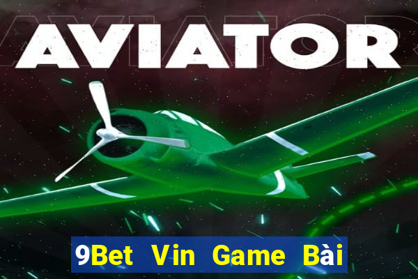 9Bet Vin Game Bài Tiến Lên