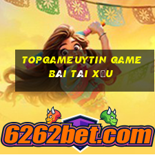 Topgameuytin Game Bài Tài Xỉu