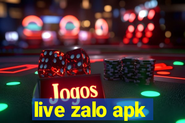 live zalo apk