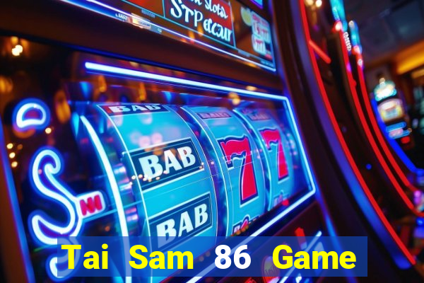 Tai Sam 86 Game Bài Ma Thuật