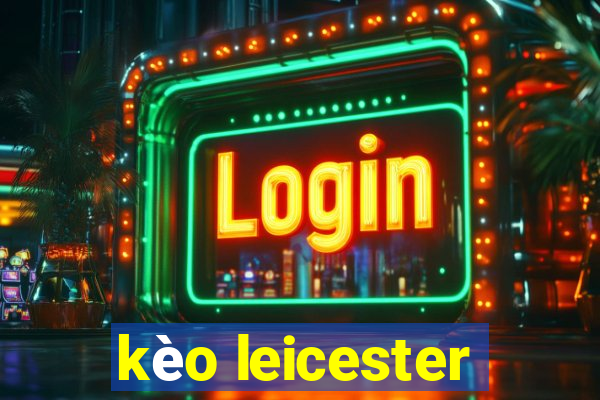 kèo leicester