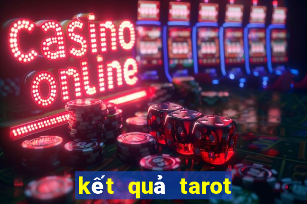 kết quả tarot có thay đổi được không