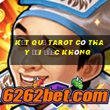 kết quả tarot có thay đổi được không