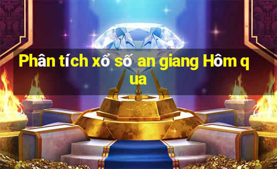 Phân tích xổ số an giang Hôm qua