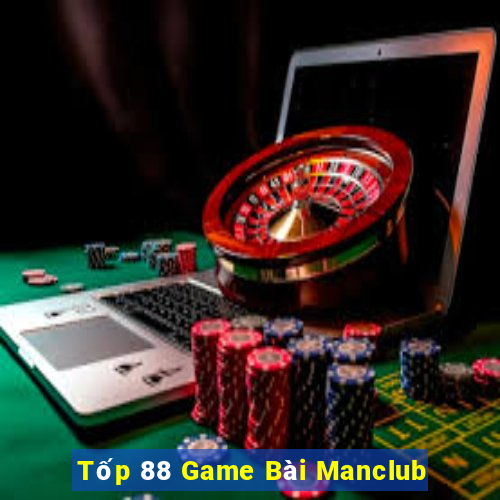 Tốp 88 Game Bài Manclub