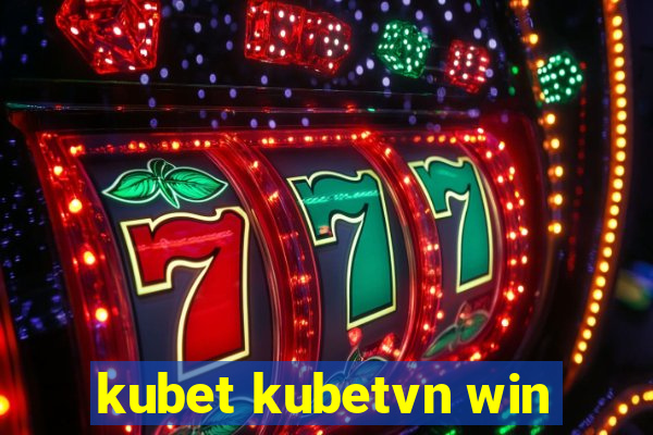 kubet kubetvn win