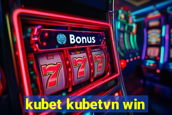 kubet kubetvn win