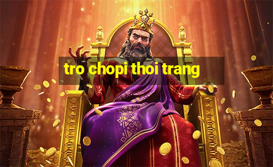 tro chopi thoi trang