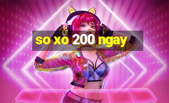 so xo 200 ngay