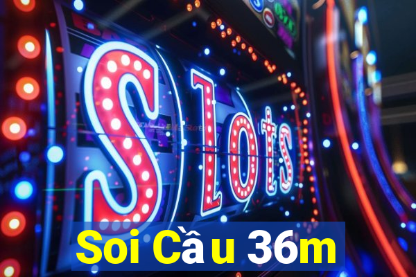 Soi Cầu 36m