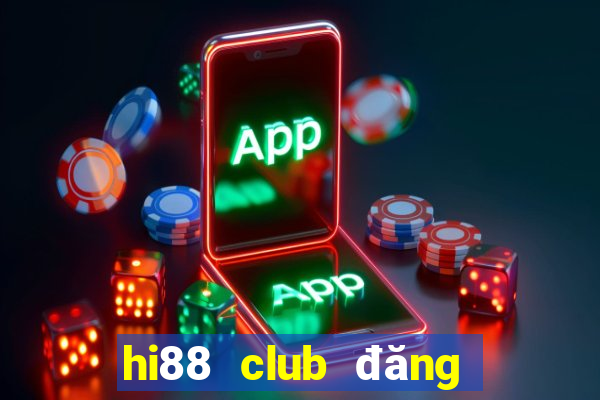 hi88 club đăng ký nhà cái