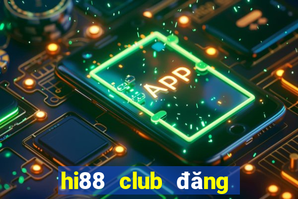 hi88 club đăng ký nhà cái