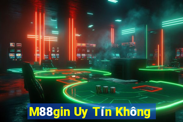 M88gin Uy Tín Không