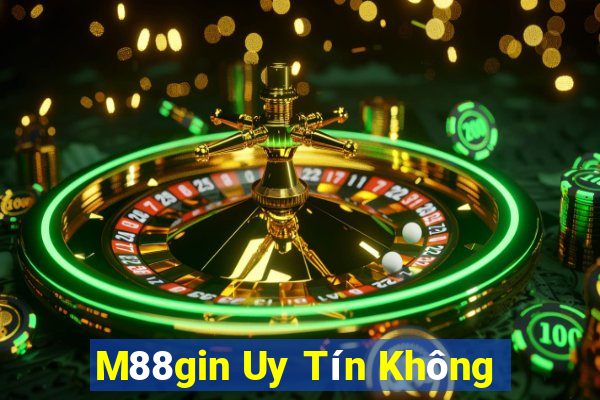 M88gin Uy Tín Không