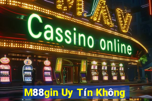 M88gin Uy Tín Không