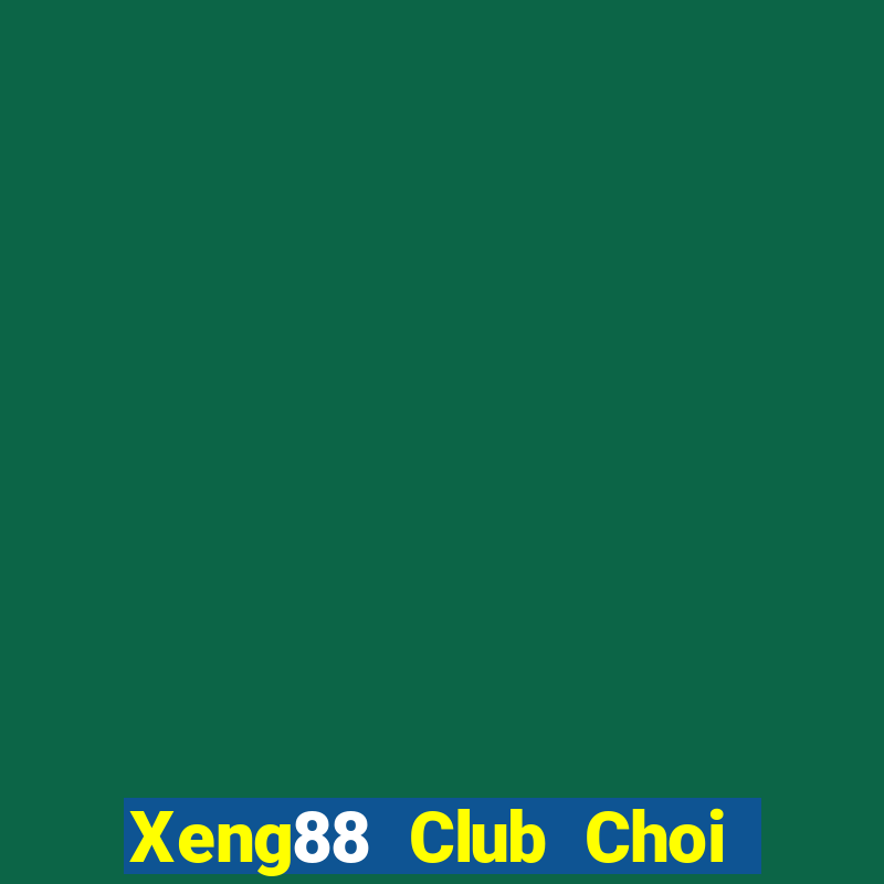 Xeng88 Club Choi Game Bài