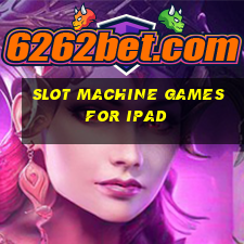 slot machine games for ipad