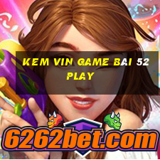 Kem Vin Game Bài 52Play