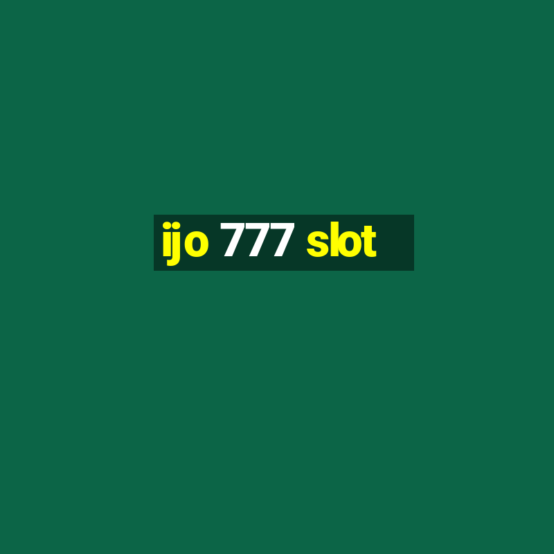 ijo 777 slot