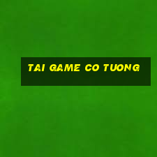 tai game co tuong