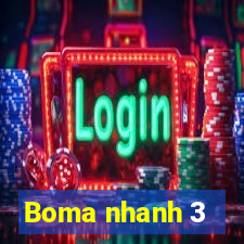 Boma nhanh 3