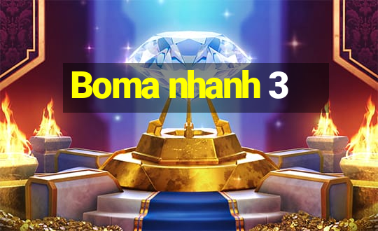 Boma nhanh 3