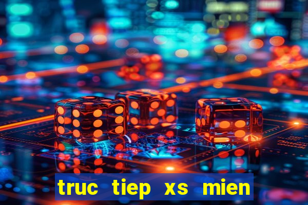 truc tiep xs mien bac hom nay