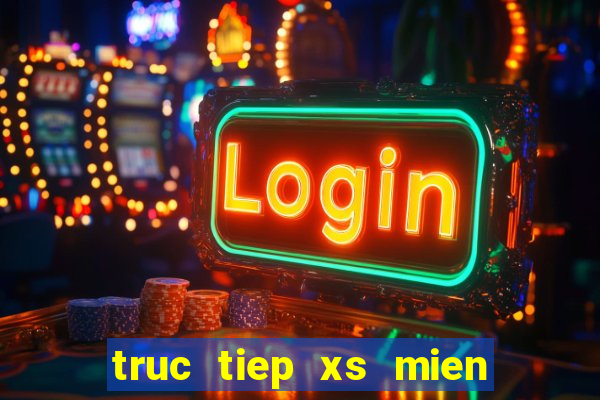 truc tiep xs mien bac hom nay