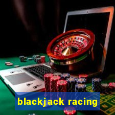 blackjack racing