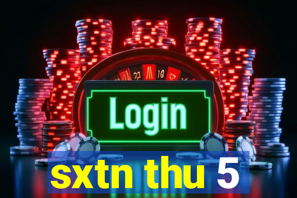 sxtn thu 5