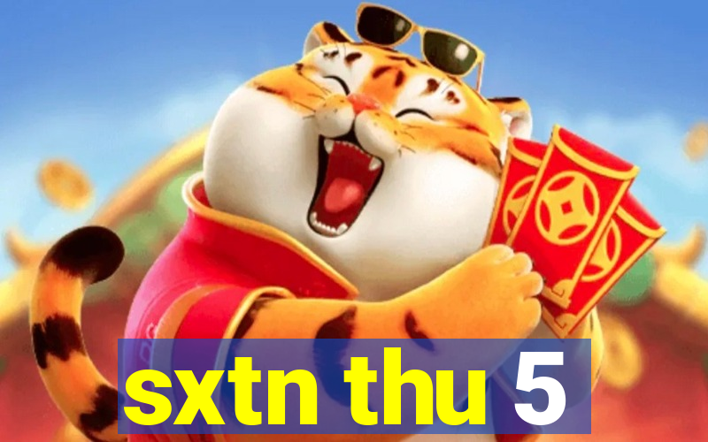 sxtn thu 5