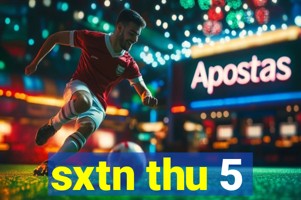 sxtn thu 5