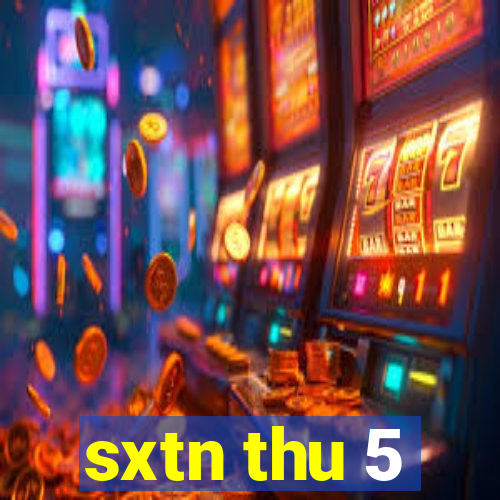 sxtn thu 5