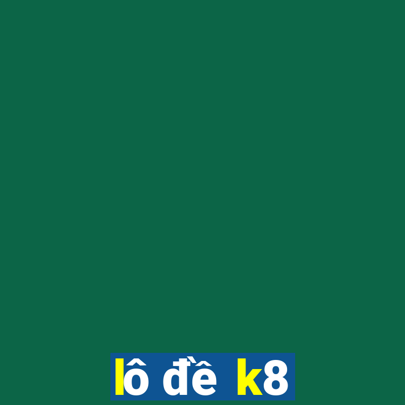 lô đề k8