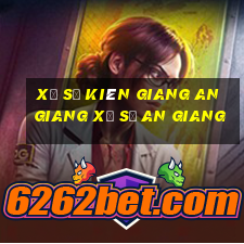 xổ số kiên giang an giang xổ số an giang