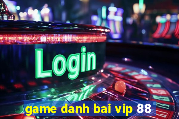 game danh bai vip 88