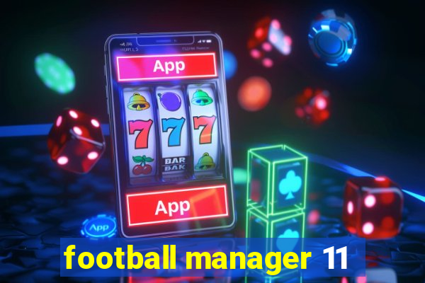 football manager 11