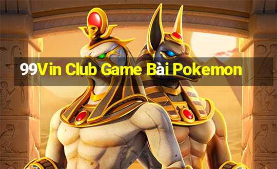 99Vin Club Game Bài Pokemon