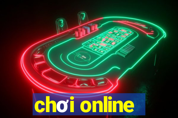 chơi online