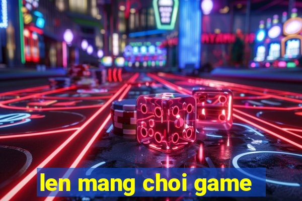 len mang choi game