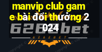 manvip club game bài đổi thưởng 2024