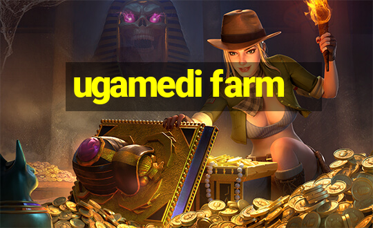 ugamedi farm