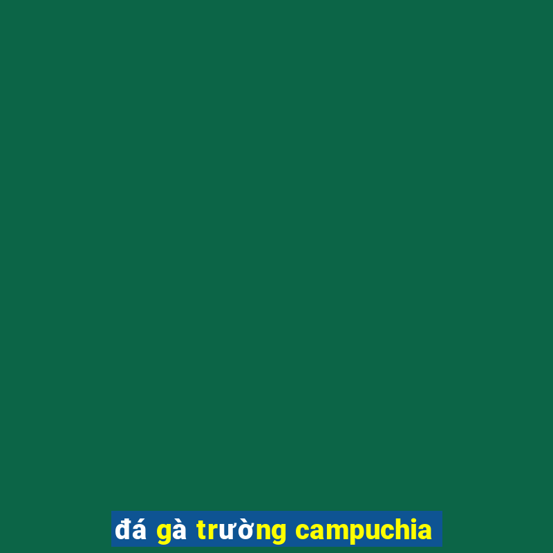 đá gà trường campuchia